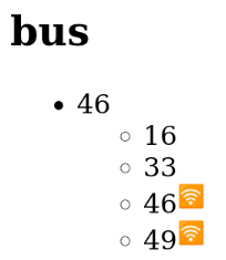 An unstyled bold header that says "bus", and then a bulleted list with arrival times